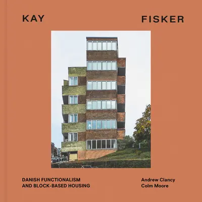 Kay Fisker: Dánsky funkcionalizmus a bloková zástavba - Kay Fisker: Danish Functionalism and Block-Based Housing