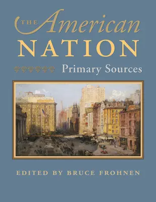 Americký národ: Primárne zdroje - The American Nation: Primary Sources