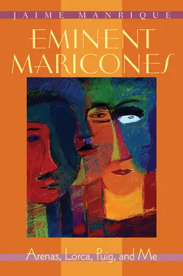 Významní maricones: Arenas, Lorca, Puig a ja - Eminent Maricones: Arenas, Lorca, Puig, and Me
