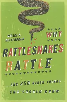 Prečo chrapúň chrapčí: ...a 250 ďalších vecí, ktoré by ste mali vedieť - Why Rattlesnakes Rattle: ...and 250 Other Things You Should Know