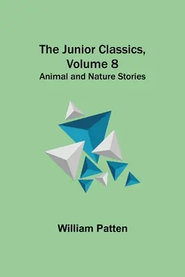 Juniorská klasika, 8. diel: Príbehy o zvieratách a prírode - The Junior Classics, Volume 8: Animal and Nature Stories