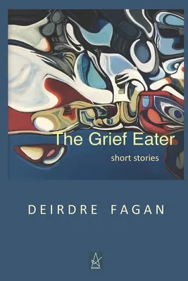 The Grief Eater (Požierač smútku): Krátke príbehy - The Grief Eater: Short Stories