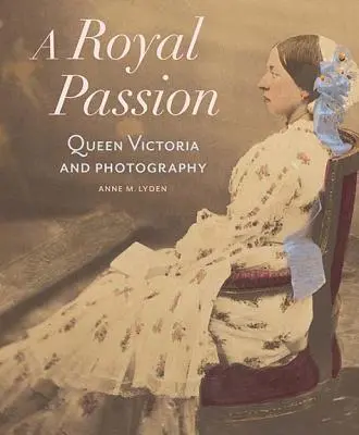 Kráľovská vášeň: Kráľovná Viktória a fotografovanie - A Royal Passion: Queen Victoria and Photography