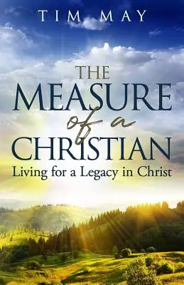 Miera kresťana: Život pre dedičstvo v Kristovi - The Measure of a Christian: Living for a Legacy in Christ