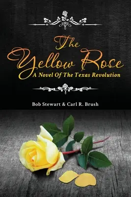 Žltá ruža: Ružová ruža: román o texaskej revolúcii - The Yellow Rose: A Novel of the Texas Revolution