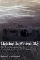 Osvetlenie západného neba: Hearstova púť a etablovanie bahájskej viery na Západe - Lighting the Western Sky: The Hearst Pilgrimage & Establishment of the Baha'i Faith in the West