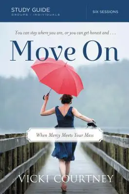 Move on Study Guide (Študijná príručka): Keď sa milosrdenstvo stretne s tvojím neporiadkom - Move on Study Guide: When Mercy Meets Your Mess