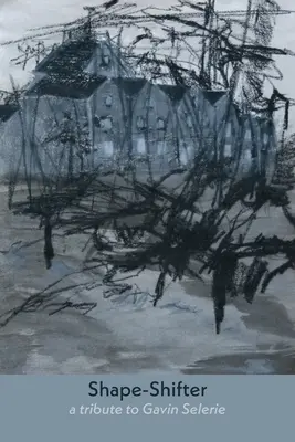Shape-Shifter: Pocta Gavinovi Seleriemu - Shape-Shifter: a tribute to Gavin Selerie