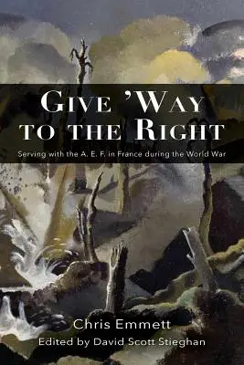 Uvoľnite cestu pravici: E. F. vo Francúzsku počas svetovej vojny - Give 'way to the Right: Serving with the A. E. F. in France During the World War