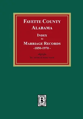 Fayette County, Alabama Index k záznamom o sobášoch, 1850-1970 - Fayette County, Alabama Index to Marriage Records, 1850-1970