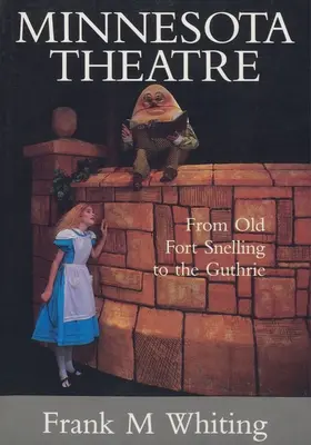 Divadlo v Minnesote: Od starej pevnosti Snelling po Guthrie - Minnesota Theatre: From Old Fort Snelling to the Guthrie