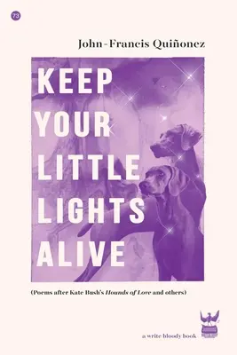 Udržujte svoje malé svetielka pri živote: Básne podľa Kate Bush Hounds of Love a iné - Keep Your Little Lights Alive: Poems After Kate Bush's Hounds of Love and Others