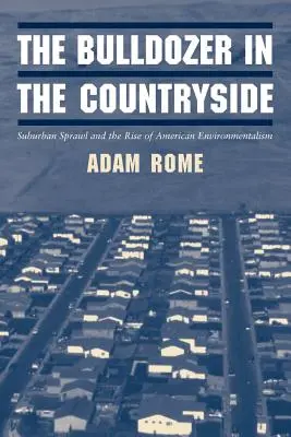 Buldozér na vidieku: Predmestský rozmach a vzostup amerického environmentalizmu - The Bulldozer in the Countryside: Suburban Sprawl and the Rise of American Environmentalism