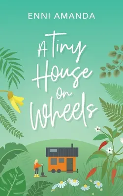 Malý domček na kolieskach: Príbeh lásky z malého mesta - A Tiny House on Wheels: A small town love story