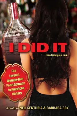 Dokázal som to: Najväčšia Ponziho schéma v americkej histórii riadená ženou - I Did It: The Largest Woman-Run Ponzi Scheme in American History