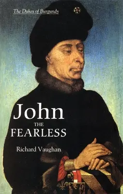 Ján Neohrozený: Rast burgundskej moci - John the Fearless: The Growth of Burgundian Power