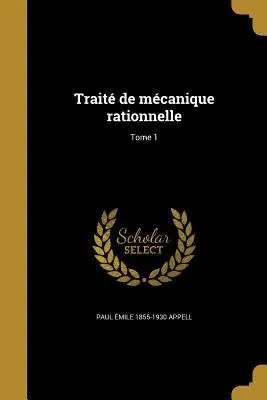 Trait de mcanique rationnelle; Tome 1