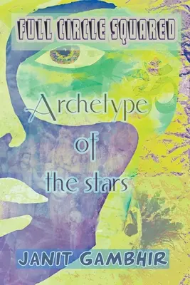 Plný kruh štvorca - Archetyp hviezd - Full Circle Squared - Archetype Of The Stars