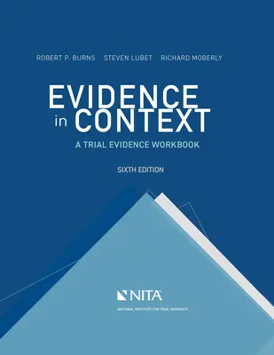 Dôkazy v súvislostiach: Dôkazy v kontexte: pracovná učebnica k súdnemu procesu - Evidence in Context: A Trial Evidence Workbook