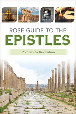 Sprievodca ružou k epištolám: Tabuľky a prehľady od Listu Rimanom po Zjavenie Jána - Rose Guide to the Epistles: Charts and Overviews from Romans to Revelation