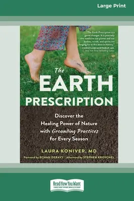 The Earth Prescription (Zemský recept): Objaviť liečivú silu prírody s uzemňujúcimi praktikami pre každé ročné obdobie [16pt Large Print Edition] - The Earth Prescription: Discover the Healing Power of Nature with Grounding Practices for Every Season [16pt Large Print Edition]