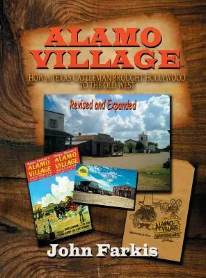 Alamo Village: Ako texaský dobytkár priniesol Hollywood na Starý západ (tvrdá väzba) - Alamo Village: How a Texas Cattleman Brought Hollywood to the Old West (Hardback)