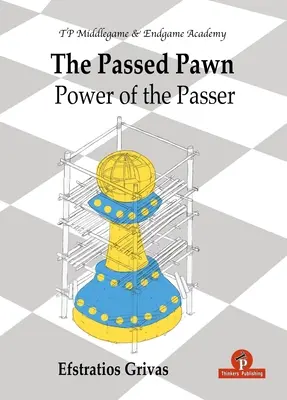 Prešlý pešiak: Sila pasáka (Power of the Passer) - The Passed Pawn: Power of the Passer