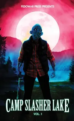 Tábor Slasher Lake: Prvý zväzok - Camp Slasher Lake: Volume One