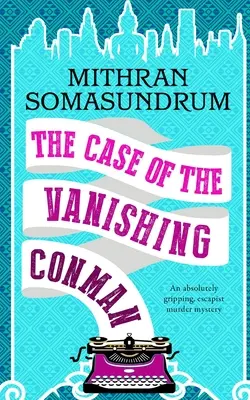 PRÍPAD ZMIZELÉHO KONMANA absolútne napínavá, eskapistická záhadná vražda - THE CASE OF THE VANISHING CONMAN an absolutely gripping, escapist murder mystery