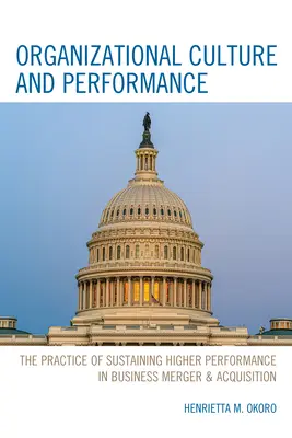Organizačná kultúra a výkonnosť: Kultúrna kultúra: prax udržiavania vyššej výkonnosti pri fúziách a akvizíciách v podnikoch - Organizational Culture and Performance: The Practice of Sustaining Higher Performance in Business Merger & Acquisition