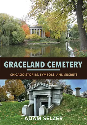 Gracelandský cintorín: Príbehy, symboly a tajomstvá Chicaga - Graceland Cemetery: Chicago Stories, Symbols, and Secrets