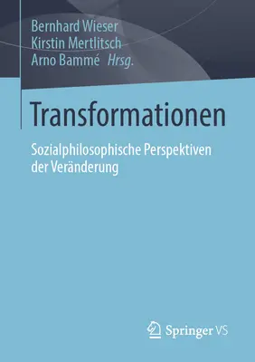 Transformácia: Sozialphilosophische Perspektiven Der Vernderung - Transformationen: Sozialphilosophische Perspektiven Der Vernderung