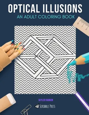 Optické ilúzie: OMAĽOVÁNKY PRE DOSPELÝCH: Optické ilúzie: kniha na vyfarbovanie pre dospelých - Optical Illusions: AN ADULT COLORING BOOK: An Optical Illusions Coloring Book For Adults