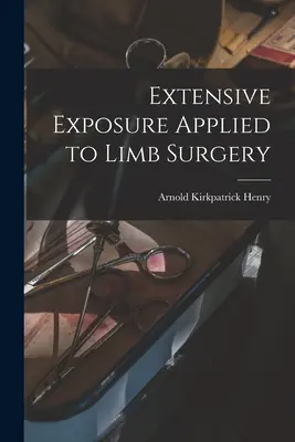 Extenzívna expozícia aplikovaná na chirurgiu končatín - Extensive Exposure Applied to Limb Surgery