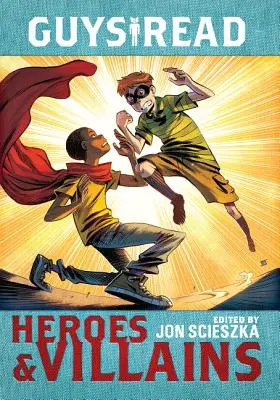 Chlapci čítajú: Hrdinovia a zloduchovia - Guys Read: Heroes & Villains