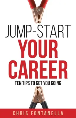 Odštartujte svoju kariéru: Desať tipov, ktoré vás naštartujú - Jump-Start Your Career: Ten Tips to Get You Going