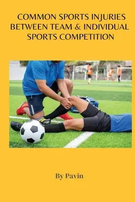 Bežné športové zranenia medzi tímovými a individuálnymi športovými súťažami - Common Sports Injuries Between Team & Individual Sports Competition