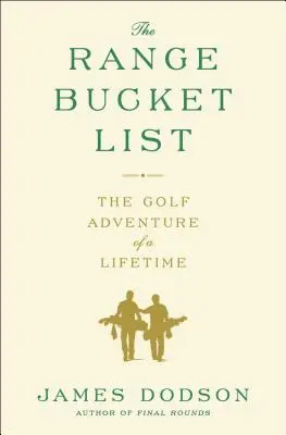 The Range Bucket List (Kýblový zoznam na dojazd): Golfové dobrodružstvo na celý život - The Range Bucket List: The Golf Adventure of a Lifetime