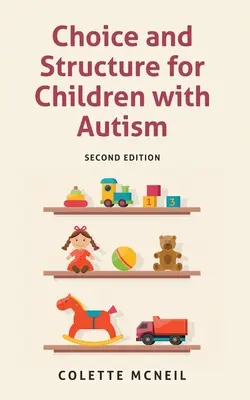Voľba a štruktúra pre deti s autizmom: Druhé vydanie - Choice and Structure for Children with Autism: Second Edition