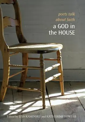 Boh v dome: Básnici hovoria o viere - A God in the House: Poets Talk about Faith