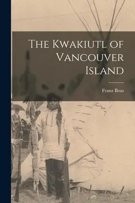 Kwakiutlovia z ostrova Vancouver - The Kwakiutl of Vancouver Island