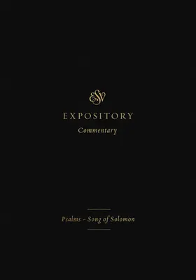 ESV Expository Commentary (Volume 5): Žalmy - Pieseň Šalamúnova - ESV Expository Commentary (Volume 5): Psalms-Song of Solomon