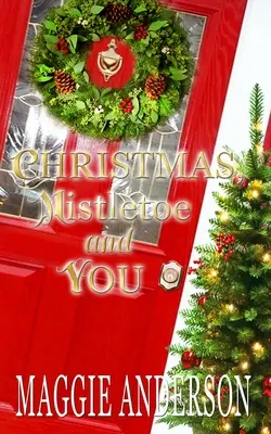 Vianoce, imelo a ty: Vianočná romantická novela - Christmas, Mistletoe and You: A Christmas Romance Novella