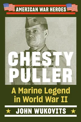 Chesty Puller: Legenda námornej pechoty v druhej svetovej vojne - Chesty Puller: A Marine Legend in World War II