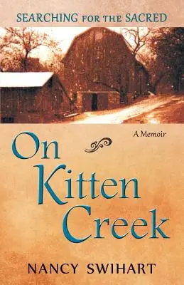 Na Kitten Creek: Hľadanie posvätného: memoáre - On Kitten Creek: Searching for the Sacred: A Memoir