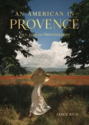 Američan v Provence: Umenie, život a fotografia - An American in Provence: Art, Life and Photography