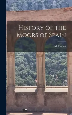 História Maurov v Španielsku - History of the Moors of Spain