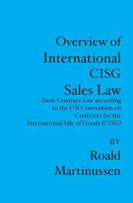 Prehľad medzinárodného kúpneho práva CISG: Základné zmluvné právo podľa Dohovoru OSN o zmluvách o medzinárodnej kúpe tovaru - Overview of International CISG Sales Law: Basic Contract Law according to the UN Convention on Contracts for the International Sale of Goods
