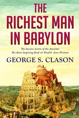 Najbohatší muž v Babylone: Tajomstvo úspechu starých ľudí - The Richest Man In Babylon: The Success Secret of the Ancients