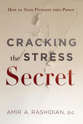 Prelomenie tajomstva stresu: Ako premeniť tlak na silu - Cracking the Stress Secret: How to Turn Pressure Into Power